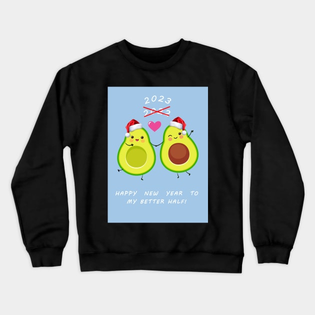 Happy New Year To MY  BETTER HALF Crewneck Sweatshirt by MoondesignA